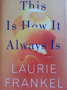 Book cover with title "This is How it Always Is" and author "Laurie Frankel" in large text over a curled orange peel.